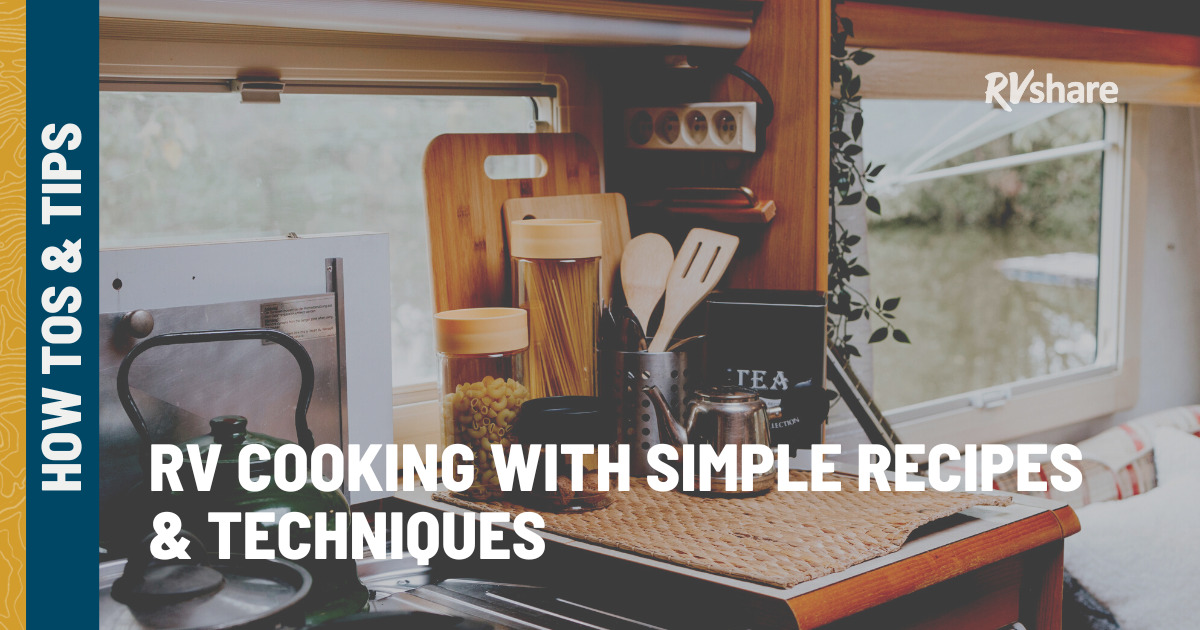 Conquering RV Cooking with Simple Recipes & Techniques