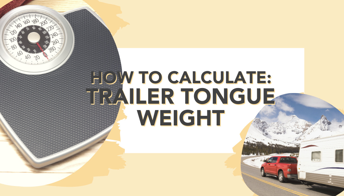 Trailer Tongue Weight: How to Measure & Calculate It