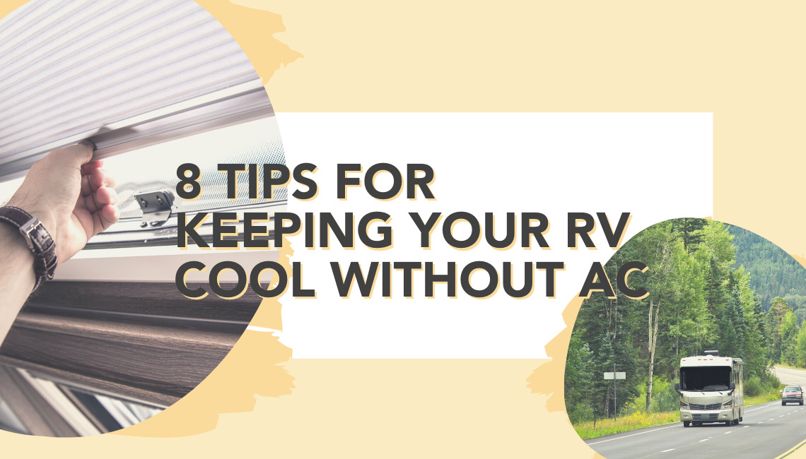 8 Tips for Keeping Your RV Cool Without Air Conditioning | RVshare