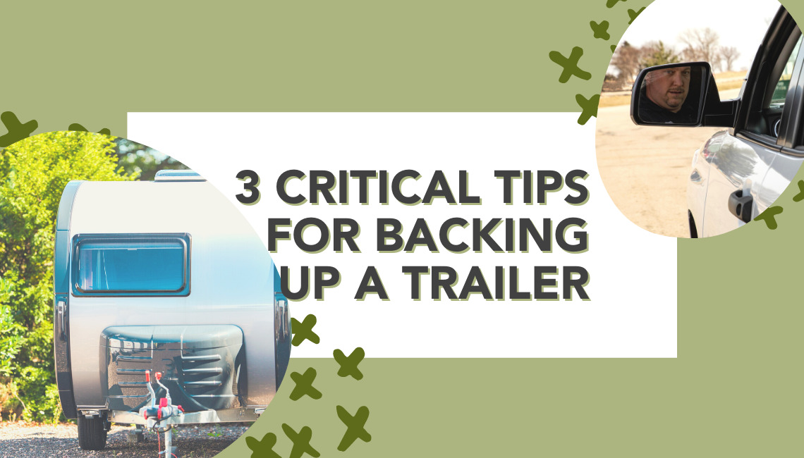 How to Back Up a Trailer: View These 3 Critical Tips!