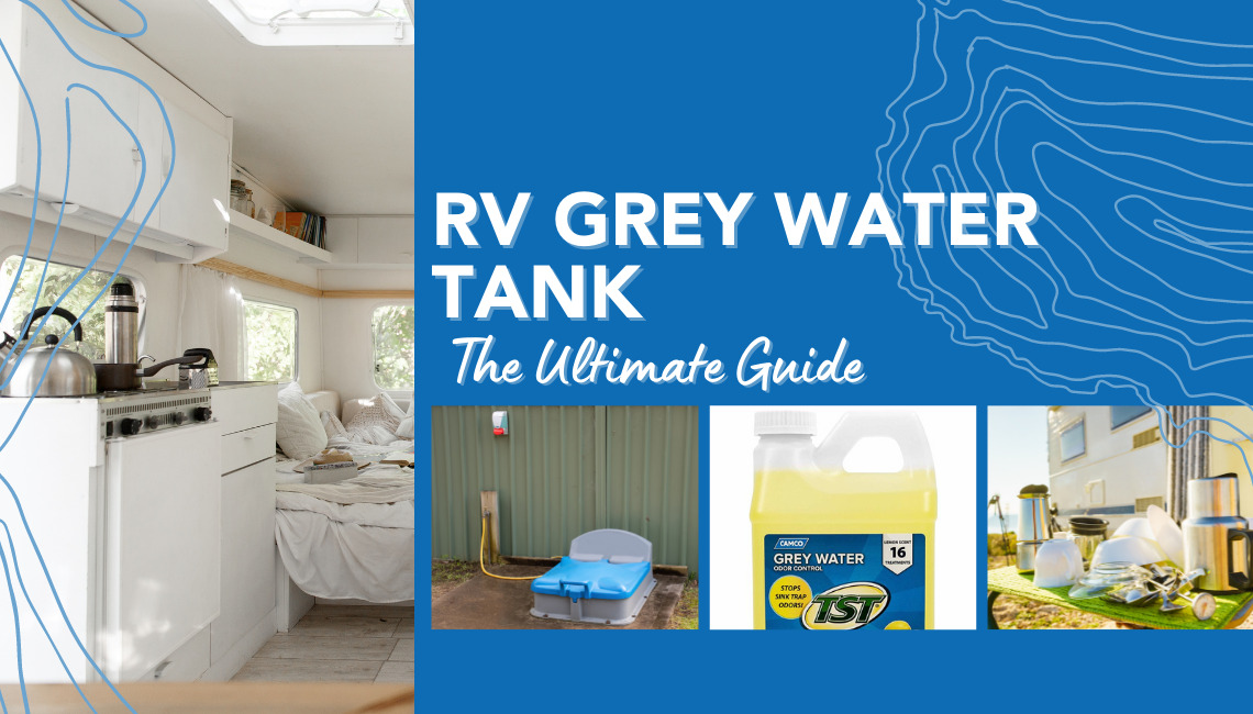 RV Grey Water Tank: The Ultimate Grey Water Tank Guide!