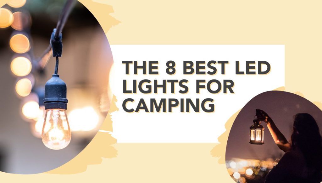 Camping Lights: 8 Best LED Lights for Camping!